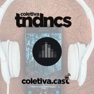 #23 Podcast - Coletiva Tendncias 