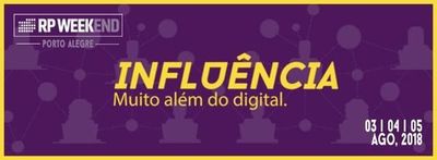 'Influncia, muito alm do digital'  tema do RP WEEKend