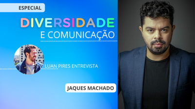 Diversidade e Comunicao: Jaques Machado e todas as camadas da sua individualidade