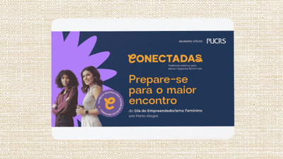 Programao de evento na PUCRS se dispe a fortalecer presena feminina no Empreendedorismo